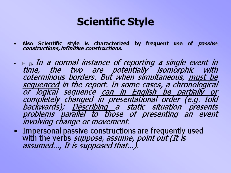Scientific Style Also Scientific style is characterized by frequent use of passive constructions, infinitive